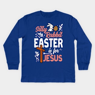 Silly Rabbit Easter For Jesus 1 Kids Long Sleeve T-Shirt